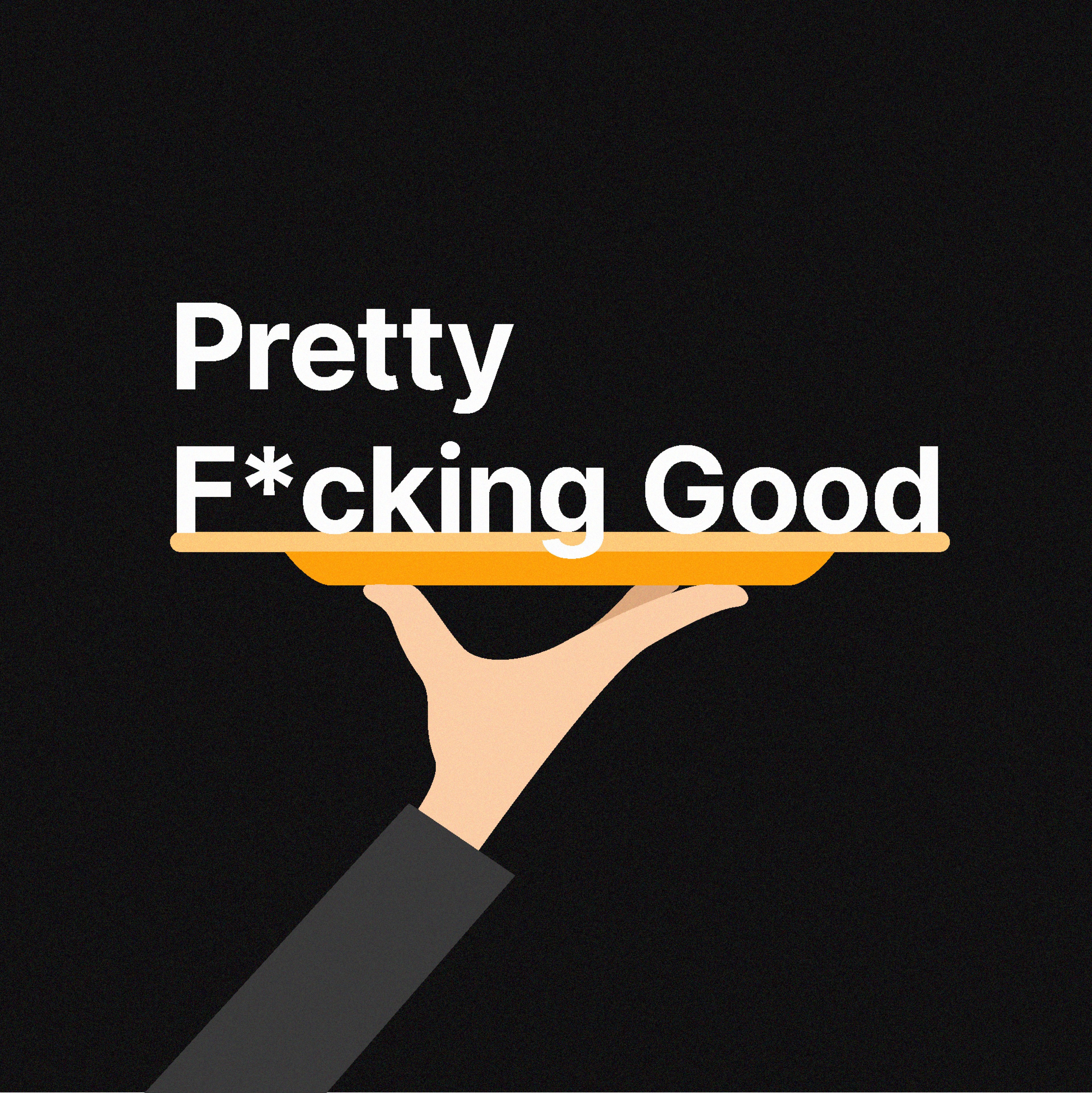 The Pretty F*cking Good logo is a a hand serving up the title on a plate.