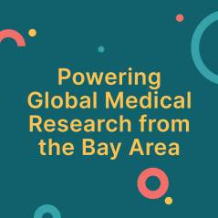 Powering Global Medical Research from the Bay Area