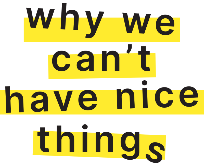 A logo that says &quot;why we can't have nice things&quot;