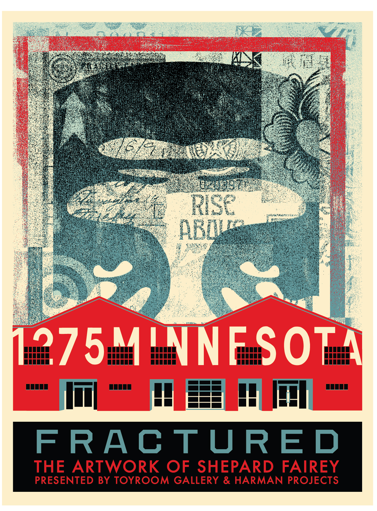 The image features layered, abstract art with text saying &quot;RISE ABOVE&quot; and &quot;1275 Minnesota.&quot; It promotes Shepard Fairey's show &quot;Fractured.&quot;