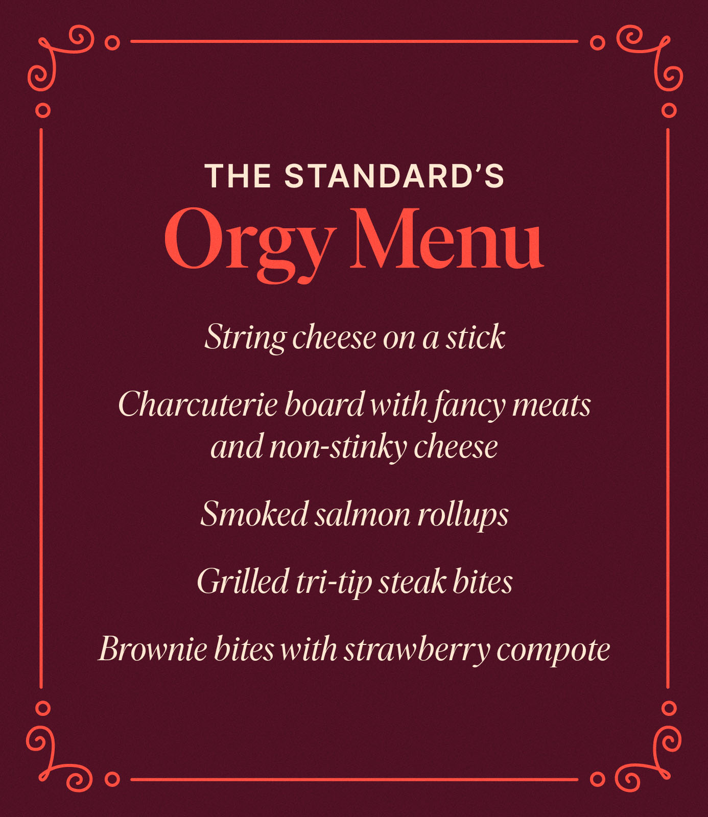 A dark red menu titled &quot;Orgy Menu&quot; lists: string cheese on a stick, charcuterie board, smoked salmon rollups, grilled tri-tip steak bites, and brownie bites.